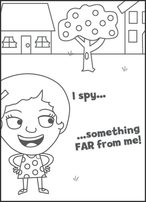 A black and white drawing of the Gracie character looking to her left with the words “I spy... something FAR from me!”